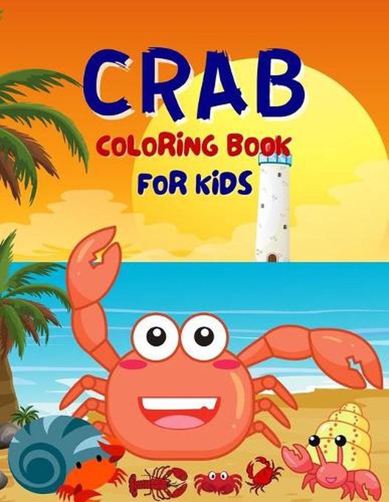 Crab Coloring Book For Kids: Funny Cute Coloring Book For Boys And Girls Ages 4-