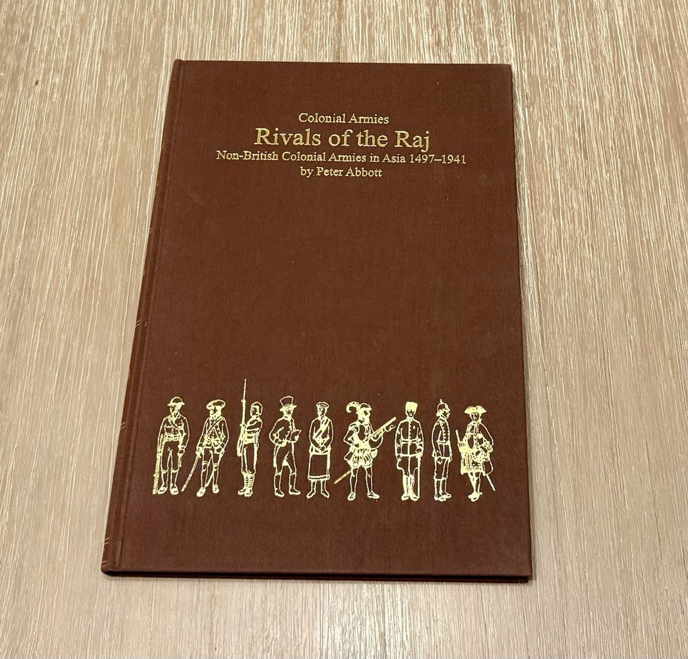 *Signed* Rivals of the Raj ~ Non-British Colonial Armies in Asia by Peter Abbott