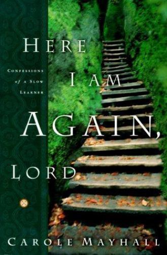 Here I Am Again, Lord : Confessions of a Slow Learner, Paperback by Mayhall, ...