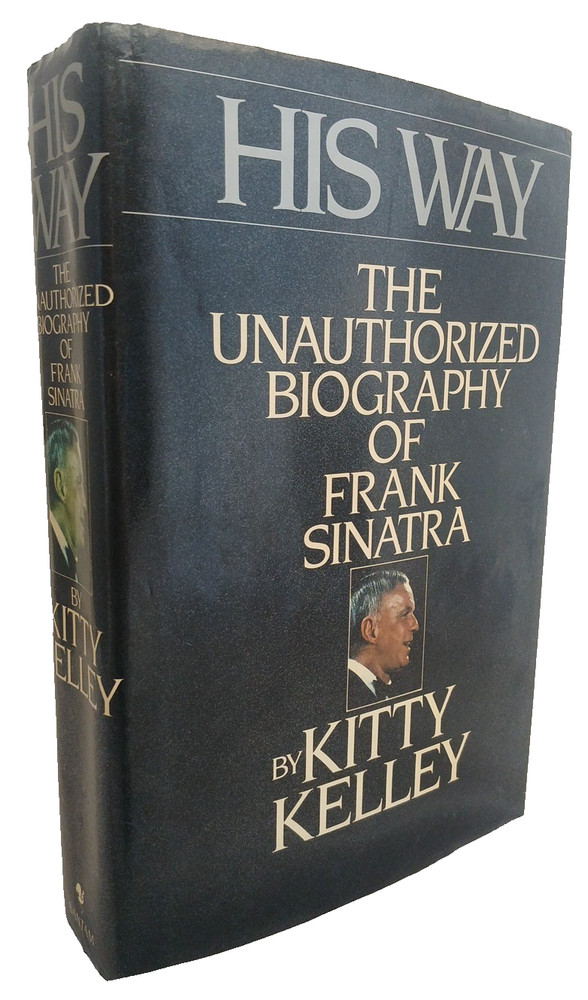 His Way: The Unauthorized Biography of Frank Sinatra by Kitty Kelley (Hardcover)