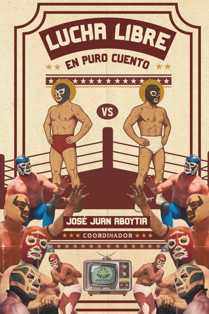 La Lucha Libre en Puro Cuento (Spanish Edition)
