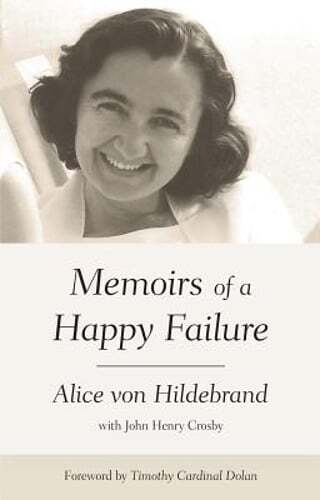 Memoirs of a Happy Failure by Dr. Von Hildebrand, Alice: Used