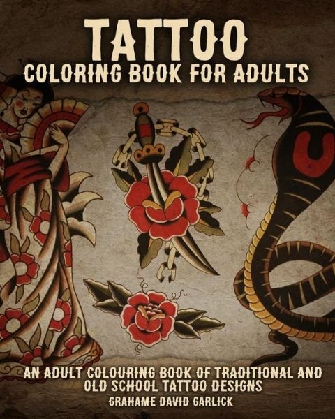 Tattoo Coloring Book For Adults: An Adult Colouring Book Of Traditional And...