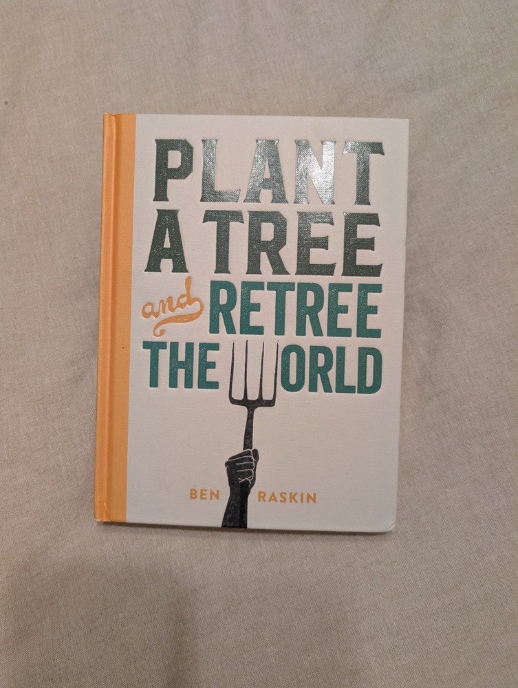 Plant a Tree and Retree the World by Ben Raskin 2022 Hardcover Inscribed