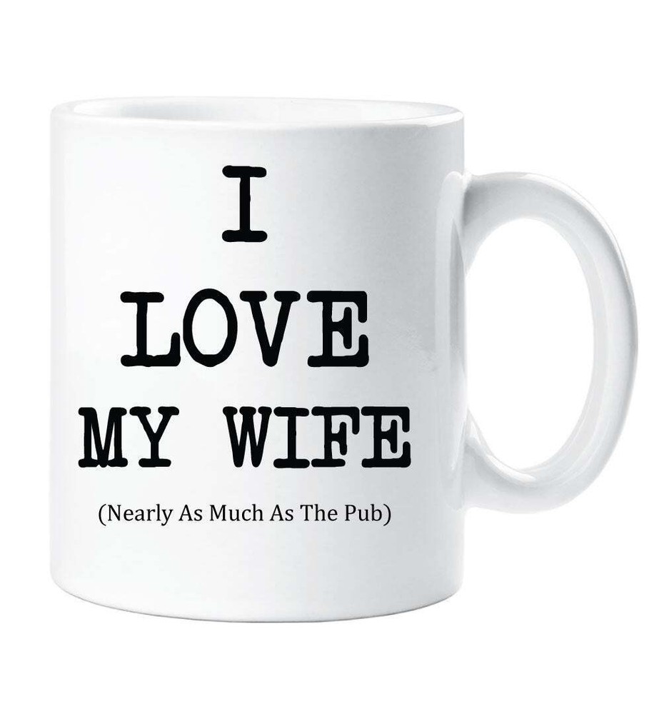 I Love My Wife Mug Nearly As Much As The Pub Cup Valentines Birthday Christmas