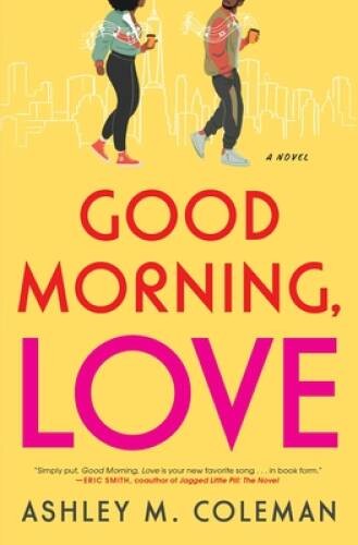 Good Morning, Love: A Novel - Paperback By Coleman, Ashley M - GOOD