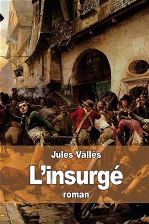 L’insurgé, Paperback by Vallès, Jules, Like New Used, Free shipping in the US