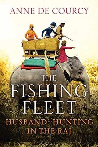 The Fishing Fleet: Husband-Hunting - Hardcover, by de Courcy Anne - Acceptable j