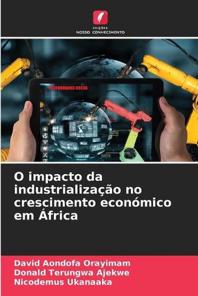 O impacto da industrializao no crescimento econmico em frica by David Aondofa Or