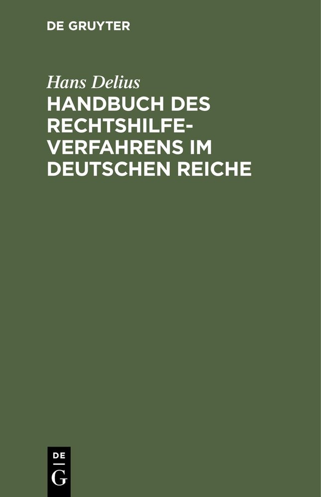 Hans Delius Handbuch Des Rechtshilfeverfahrens Im Deutschen Reiche (Hardback)