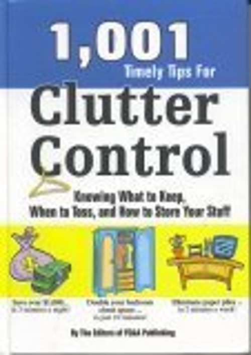 Master Clutter Control with 1001 Tips on What to Keep and When to Let Go