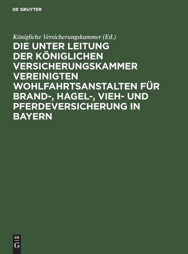 Die Unter Leitung Der Königlichen Versicherungskammer Vereinigten Woh (Hardback)