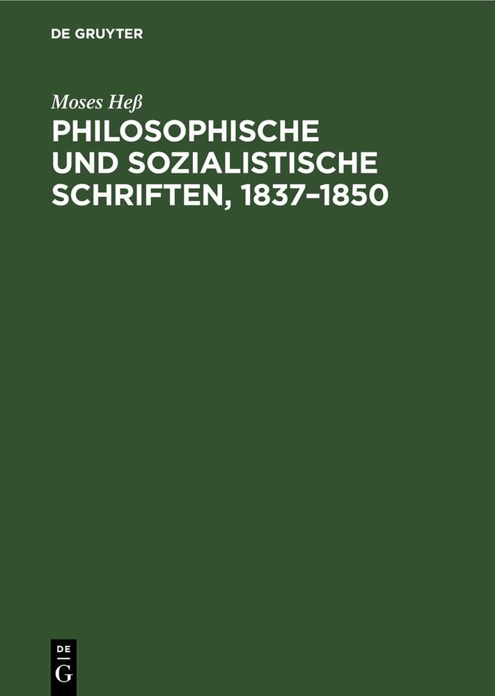 Moses Heß Philosophische Und Sozialistische Schriften, 1837-1850 (Hardback)