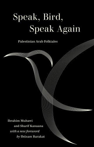 Speak, Bird, Speak Again : Palestinian Arab Folktales, Paperback by Muhawi, I...