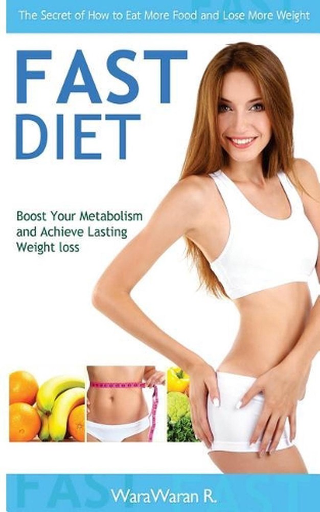 Fast Diet: Boost Your Metabolism and Achieve Lasting Weight Loss, the Secret of