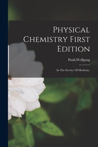 Physical Chemistry First Edition by Wolfgang Pauli: New