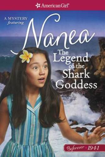 The Legend of the Shark Goddess: A Nanea Mystery (American Girl Befo - VERY GOOD