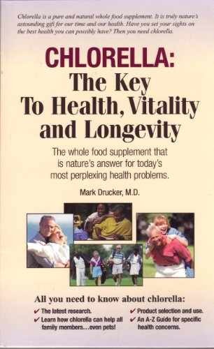 Chlorella: The Key to Health, Vitality - Paperback, by Drucker Mark - Very Good