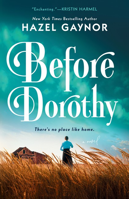 Before Dorothy -- Hazel Gaynor - Paperback