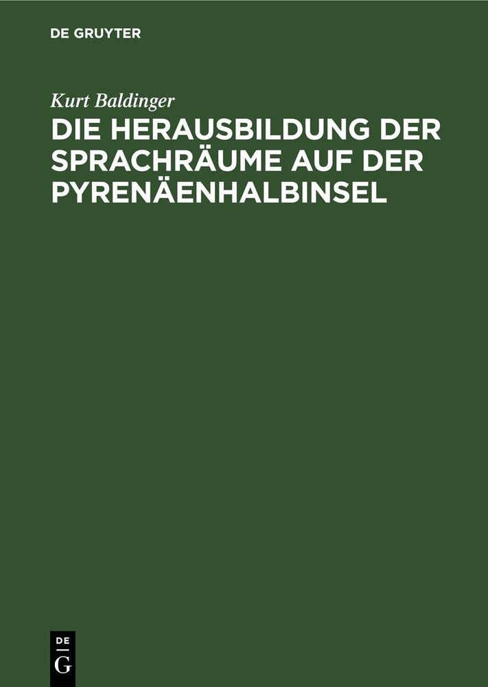 Kurt Baldinger Die Herausbildung Der Sprachräume Auf Der Pyrenäenhalb (Hardback)