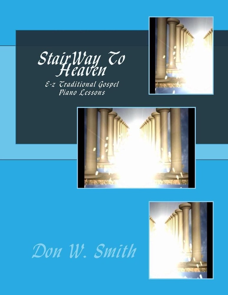 StairWay To Heaven: E-z Traditional Gospel Piano Lessons by Don W. Smith (Englis