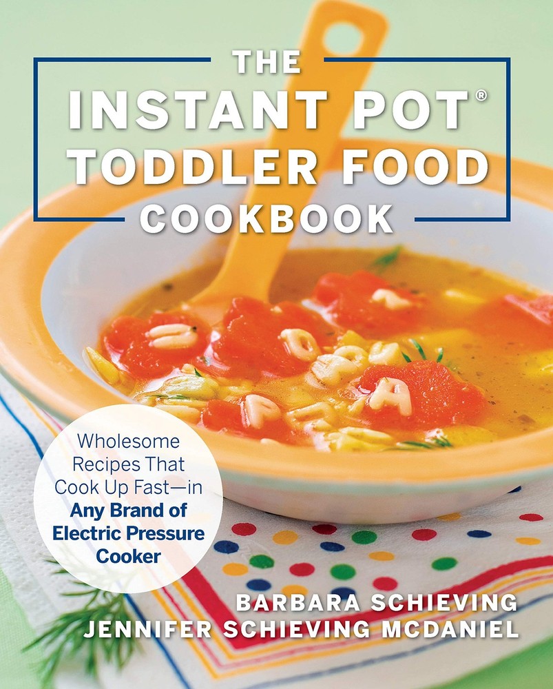 The Instant Pot Toddler Food Cookbook: Wholesome Recipes That Cook Up Fast - in,