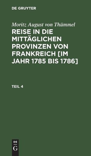 Moritz August V Moritz August Von Thümmel: Reise in Die Mittäglichen  (Hardback)