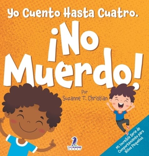 Yo Cuento Hasta Cuatro. ¡No Muerdo!: Un Libro de Afirmaciones para Niños Peque