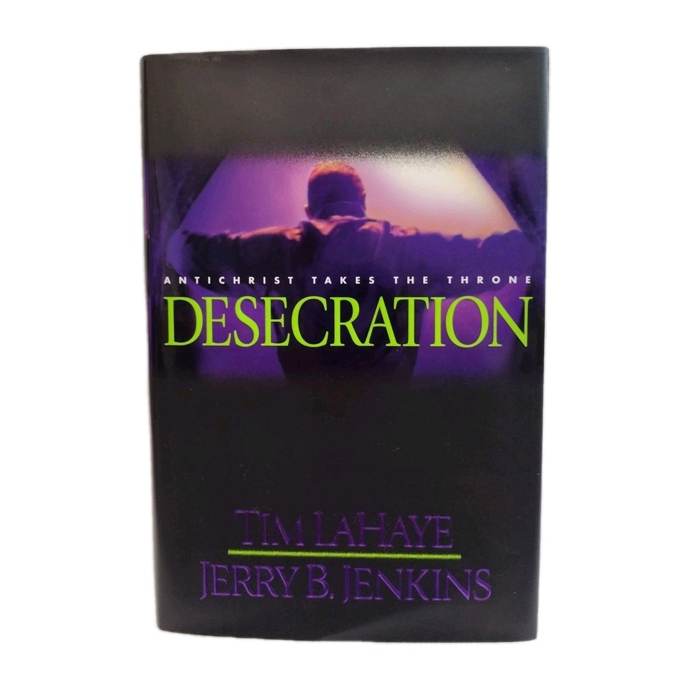 Desecration : Antichrist Takes the Throne by Jerry B. Jenkins and Tim Lahaye...