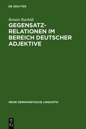 Renate Rachidi Gegensatzrelationen im Bereich deutscher Adjektive (Hardback)