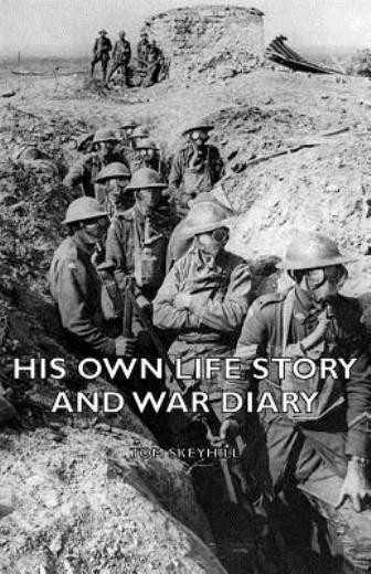 His Own Life Story And War Diary