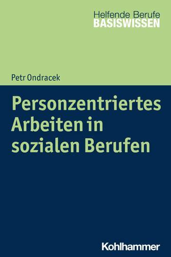 Personzentriertes Arbeiten in Sozialen Berufen, Paperback by Ondracek, Petr, ...