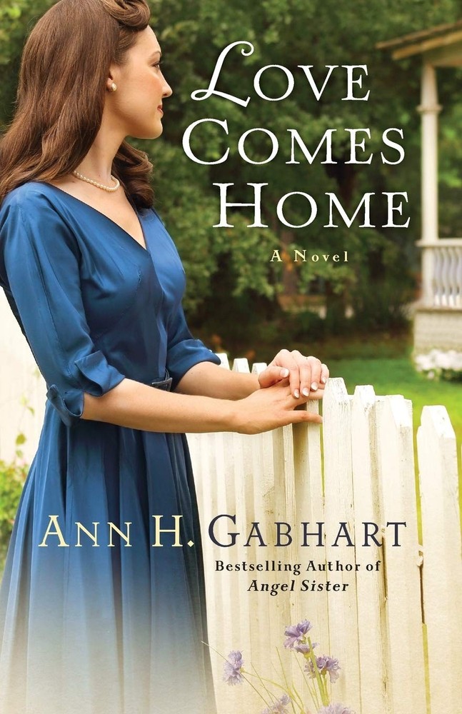 Love Comes Home: A Novel by Ann H. Gabhart