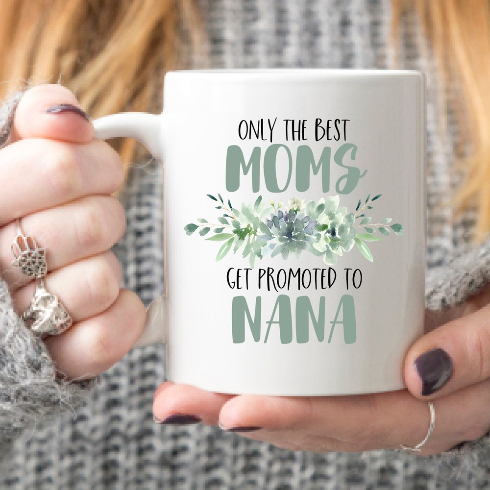 Nana Coffee Mug Nana Gift Christmas Gift For Nana Only The Best Moms Get