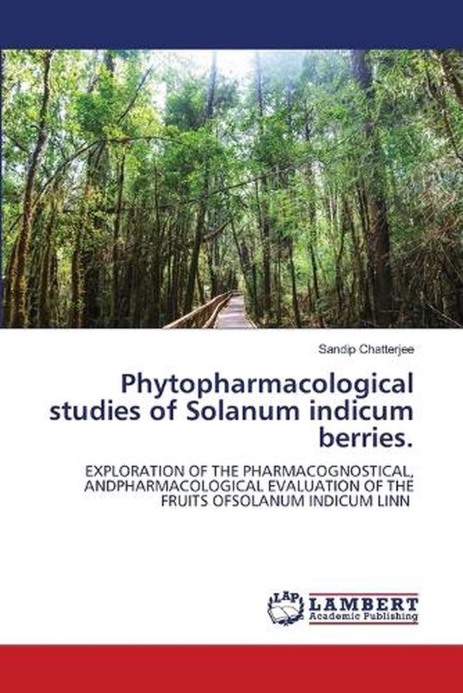 Phytopharmacological studies of Solanum indicum berries. by Sandip Chatterjee Pa