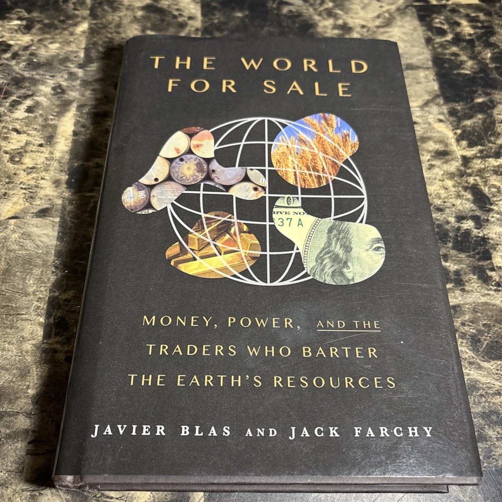 The World For Sale: Money, Power, and the Traders Who Barter the Earth's Res...