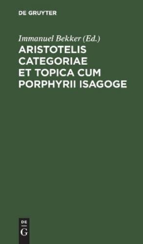 Aristotelis Categoriae Et Topica Cum Porphyrii Isagoge (Hardback)