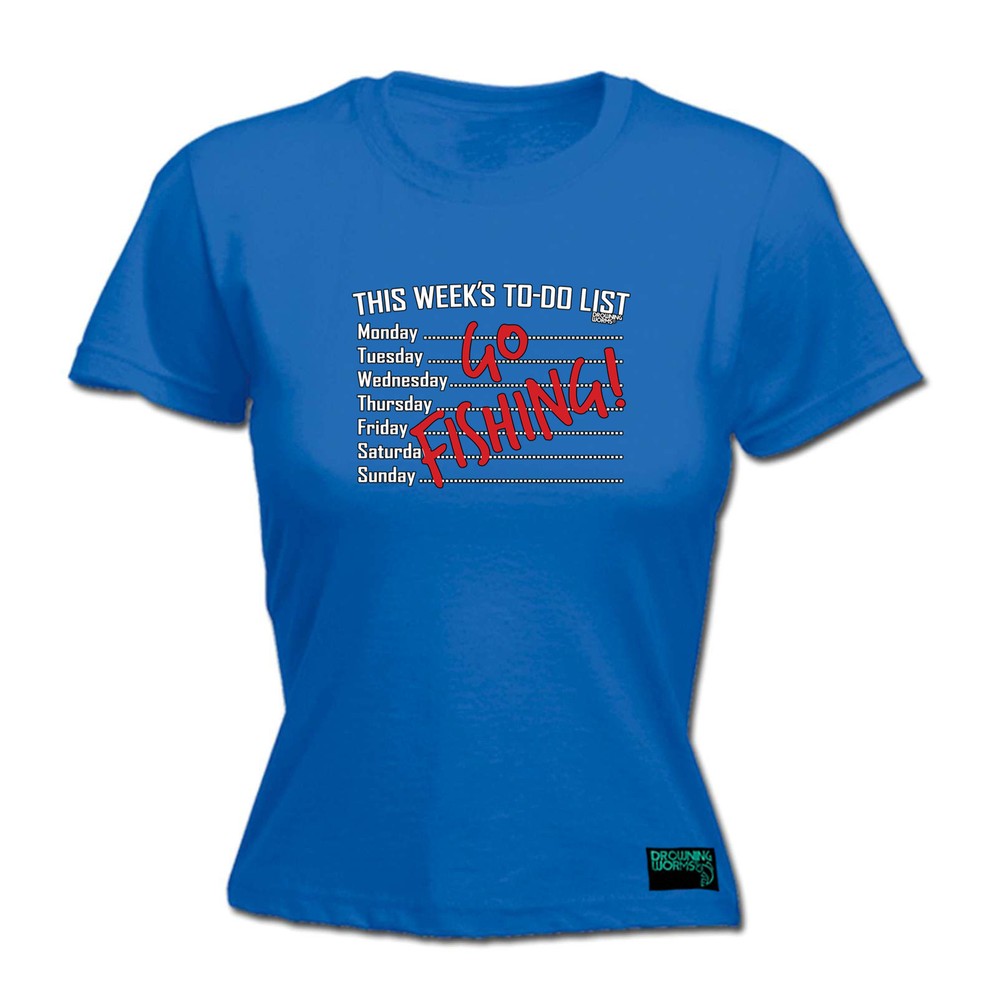 Fishing Dw This Weeks To Do List Go - Womens T Shirt Funny T-Shirt Gift Novelty