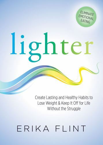 Lighter : Eliminate Emotional Eating: Create Lasting and Healthy Habits to Lo...