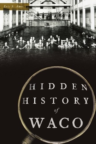 Eric S Ames Hidden History of Waco (Paperback) Hidden HistoryAnother great item from Rarewaves USA | Free delivery!