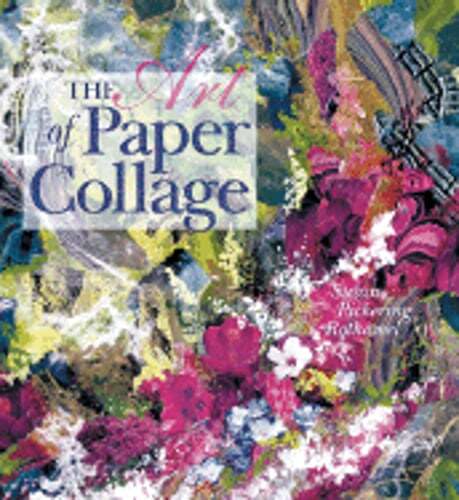 The Art of Paper Collage by Susan Pickering Rothamel: Used
