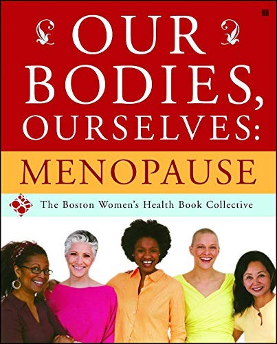 Our Bodies, Ourselves: Menopause, Boston Women's Health