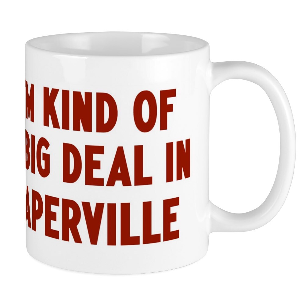 CafePress Big Deal In Naperville Mug 11 oz Ceramic Mug (334647311)