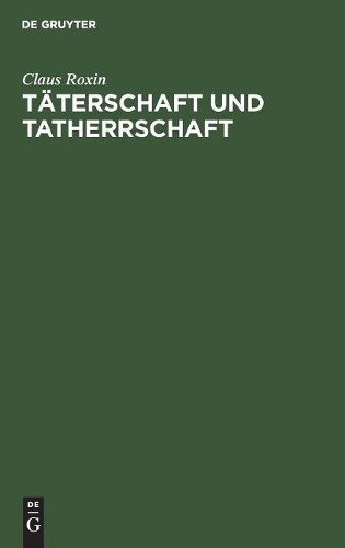 Claus Roxin Täterschaft und Tatherrschaft (Hardback)