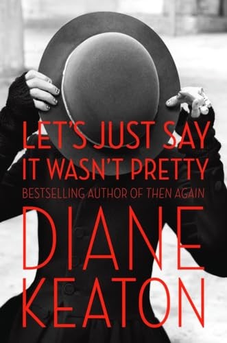 Let's Just Say it Wasn't Pretty, Keaton, Diane