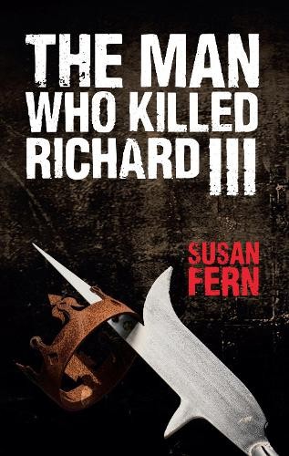 Susan Fern The Man Who Killed Richard III (Paperback) (UK IMPORT)All Tariffs and Duties included - no additional charges