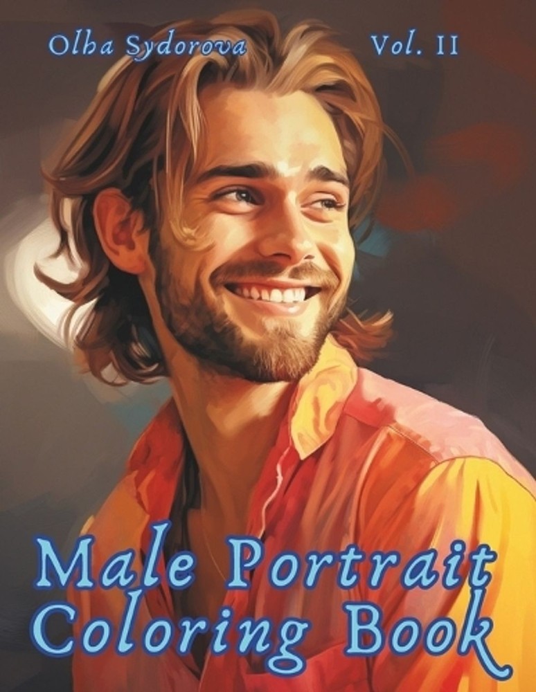 Male Portrait Coloring Book Vol. 2 by Olha Sydorova Paperback Book