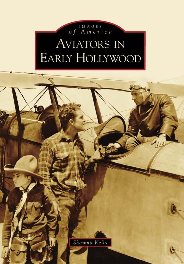 NEW Arcadia Publishing Aviators in Early Hollywood, CA 9780738559025 Images of A