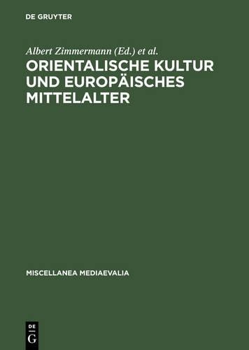Albert Zimmermann Orientalische Kultur und europäisches Mittelalter (Hardback)