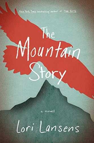 The Mountain Story: A Novel - Hardcover, by Lansens Lori - Very Good